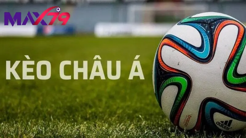Các loại kèo châu á phổ biến