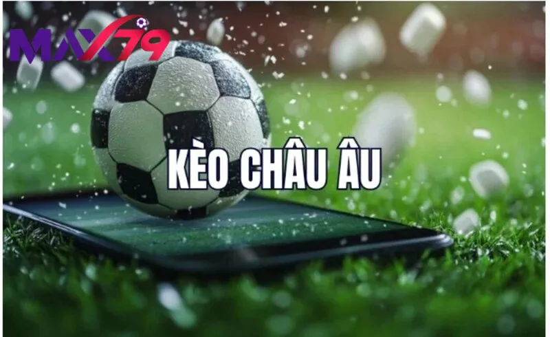 Tổng quan về kèo châu âu