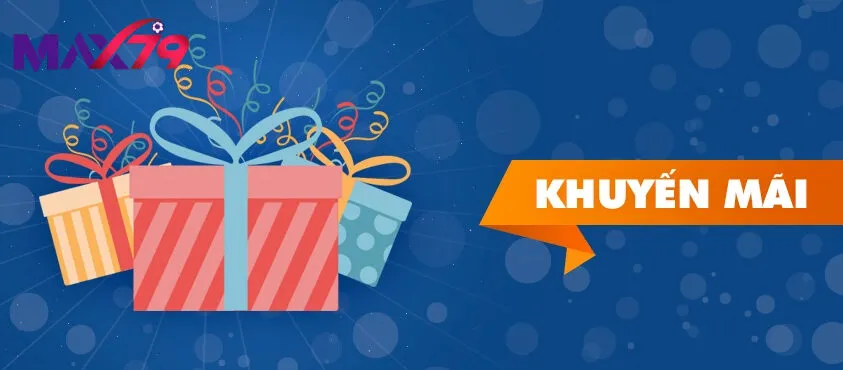 Các khuyến mãi phổ biến tại max79
